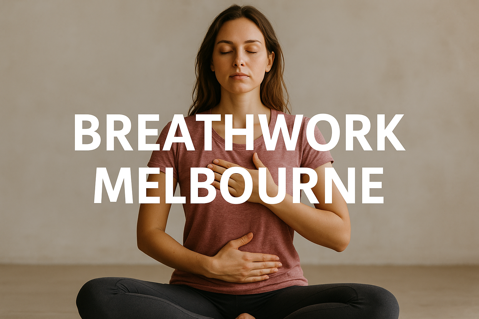 Breathwork Melbourne Guide for Mind & Body Wellness