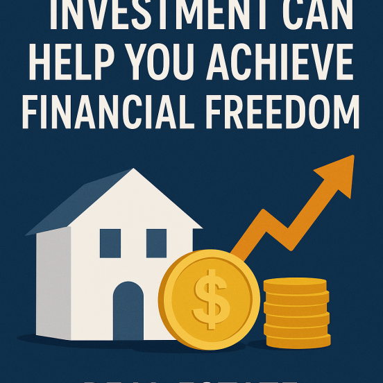 How to Achieve Financial Freedom Through Real Estate Investment